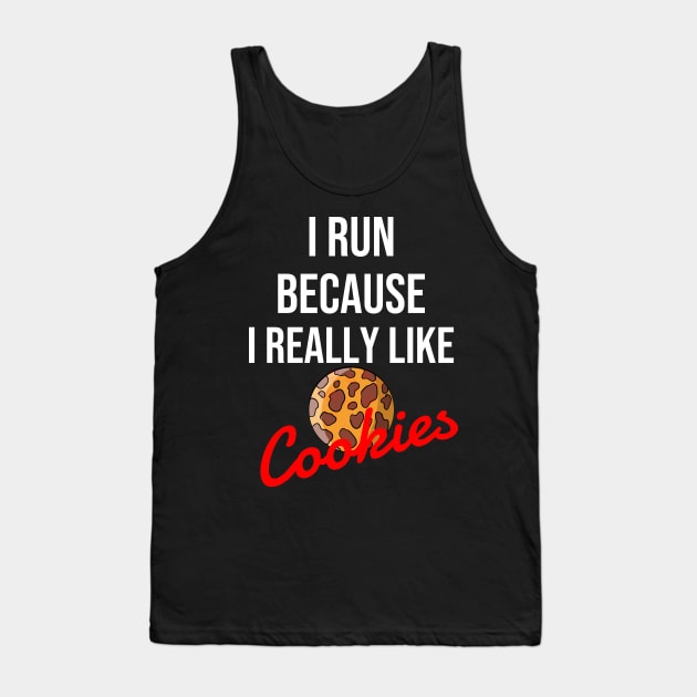 I run because I really like cookies Tank Top by Dogefellas